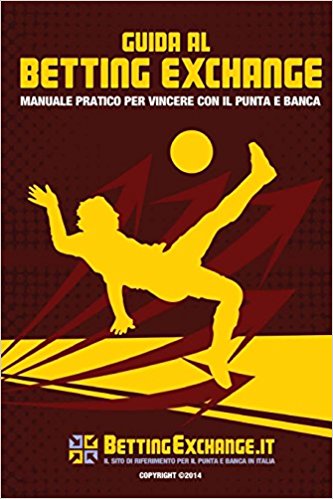 Guida Betting Exchange: Manuale Pratico per Vincere con Il Punta e Banca